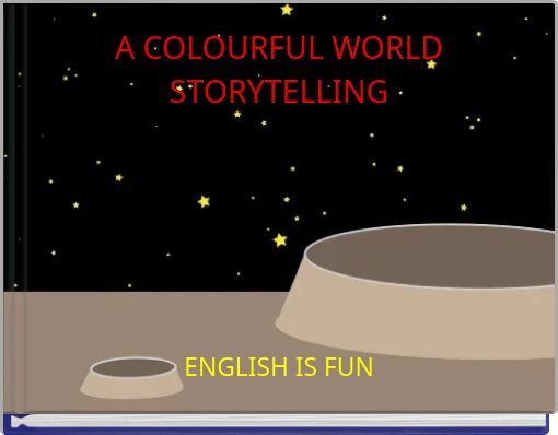 A COLOURFUL WORLD STORYTELLING