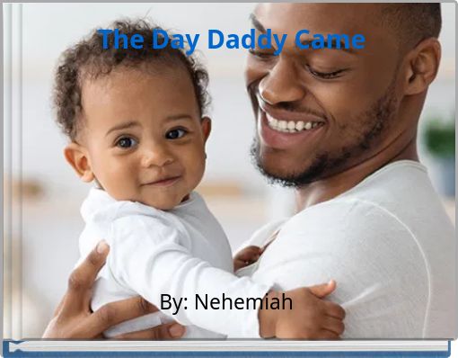 The Day Daddy Came