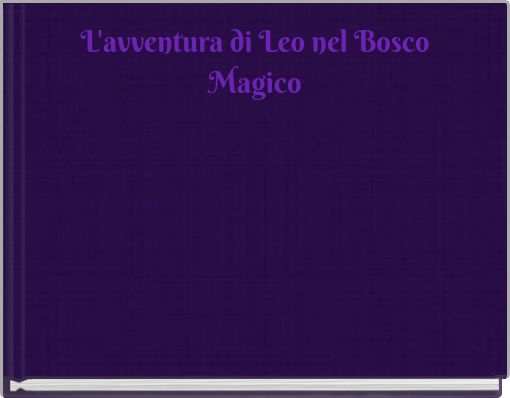 L'avventura di Leo nel Bosco Magico