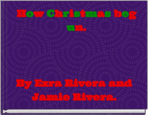 How Christmas begun.