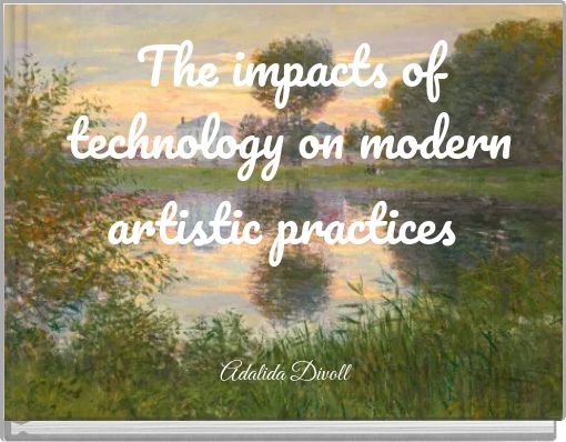 The impacts of technology on modern artistic practices