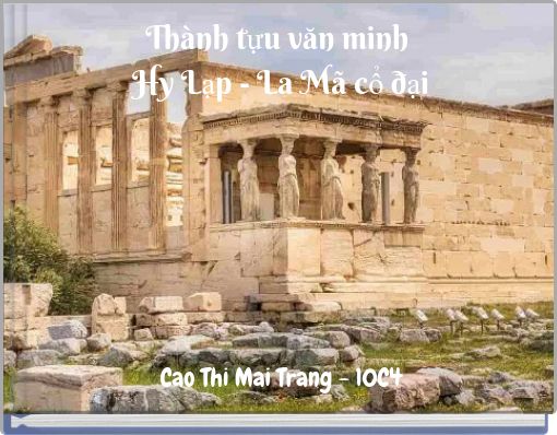 Thành tựu văn minh Hy Lạp - La Mã cổ đại