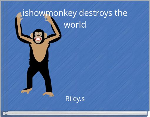 Book Cover for: ishowmonkey destroys the world