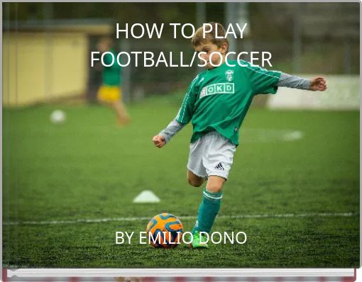 HOW TO PLAY FOOTBALL/SOCCER
