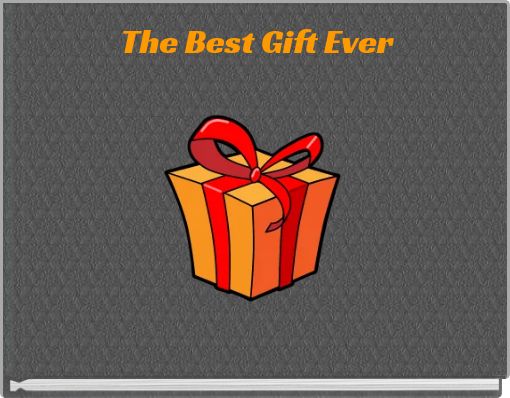 The Best Gift Ever
