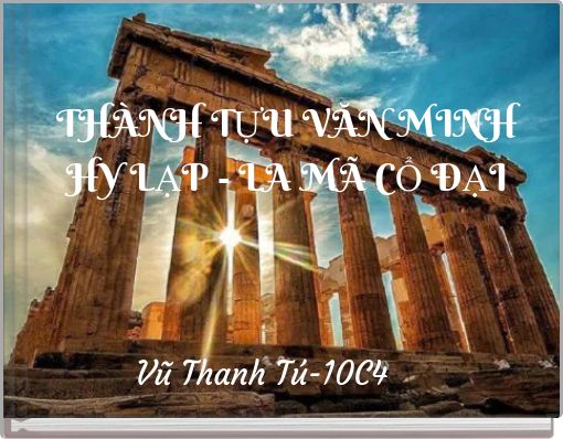 THÀNH TỰU VĂN MINH HY LẠP - LA MÃ CỔ ĐẠI