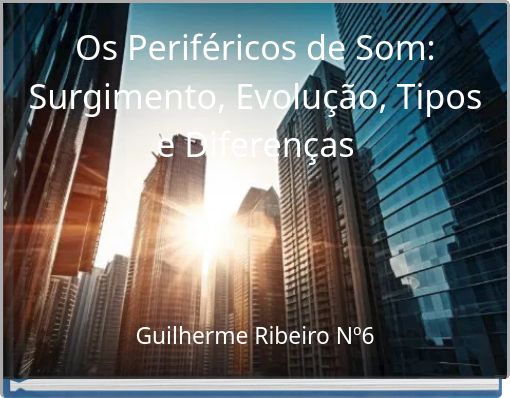 Os Perif&eacute;ricos de Som: Surgimento, Evolu&ccedil;&atilde;o, Tipos e Diferen&ccedil;as