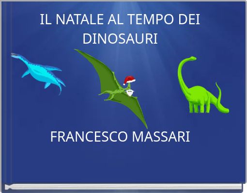 IL NATALE AL TEMPO DEI DINOSAURI FRANCESCO MASSARI