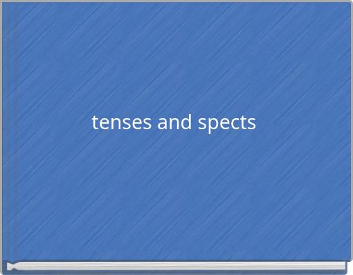 tenses and spects
