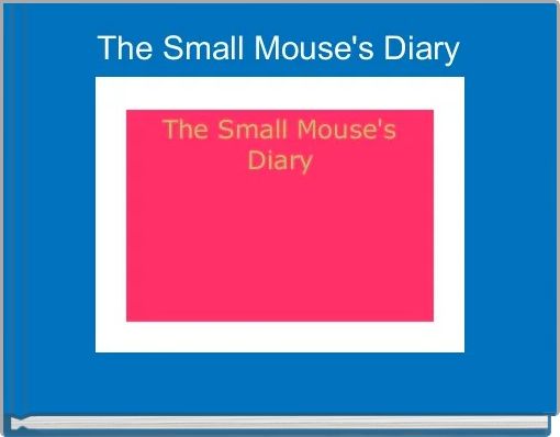 Front cover of 'The Small Mouse's Diary' 