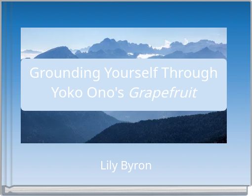 Grounding Yourself Through Yoko Ono's Grapefruit