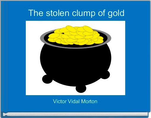 The stolen clump of gold