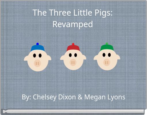 The Three Little Pigs: Revamped