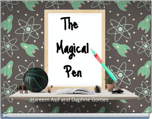 The Magical Pen Hareem Asif and Daphne Gomes