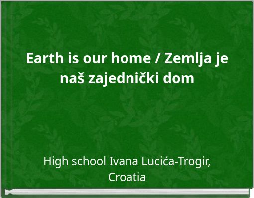 Earth is our home / Zemlja je naš zajednički dom