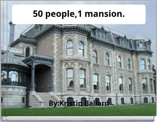 50 people,1 mansion.