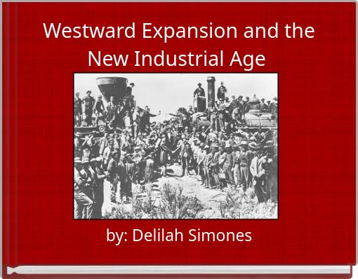 Westward Expansion and the New Industrial Age