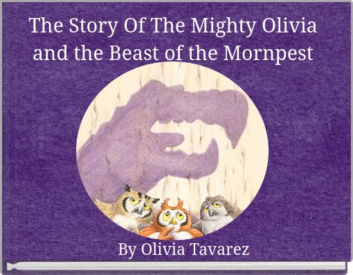 Front cover of 'The Story Of The Mighty Olivia and the Beast of the Mornpest' 