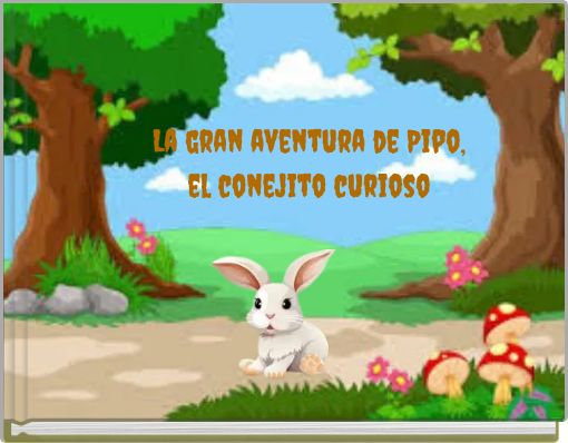 La gran aventura de Pipo, el conejito curioso