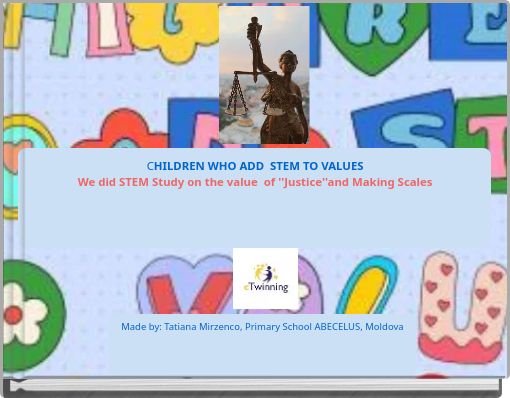 CHILDREN WHO ADD STEM TO VALUES We did STEM Study on the value of ''Justice''and Making Scales