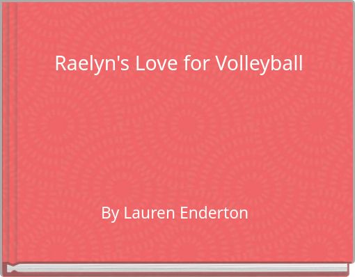 Raelyn's Love for Volleyball