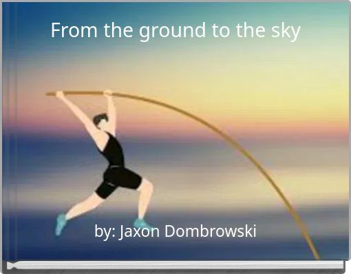 From the ground to the sky