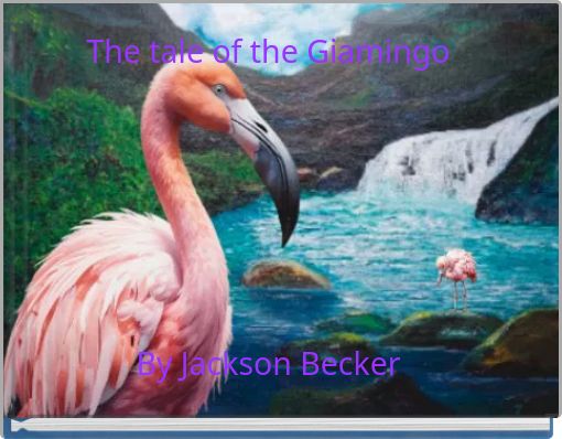 The tale of the Giamingo By Jackson Becker