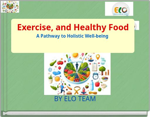 Exercise, and Healthy Food A Pathway to Holistic Well-being