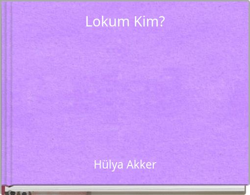 Lokum Kim?
