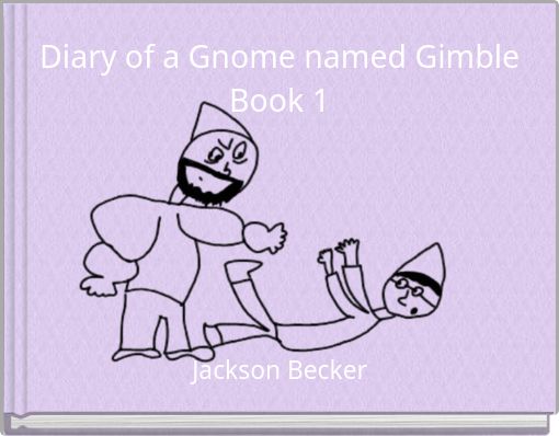 Diary of a Gnome named Gimble Book 1
