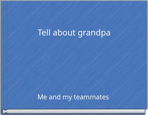 Tell about grandpa