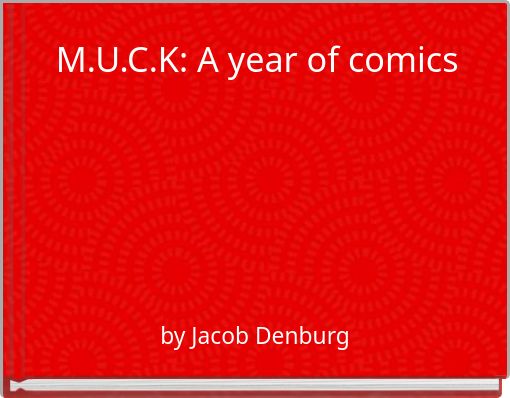 M.U.C.K: A year of comics