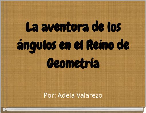 La aventura de los &aacute;ngulos en el Reino de Geometr&iacute;a
