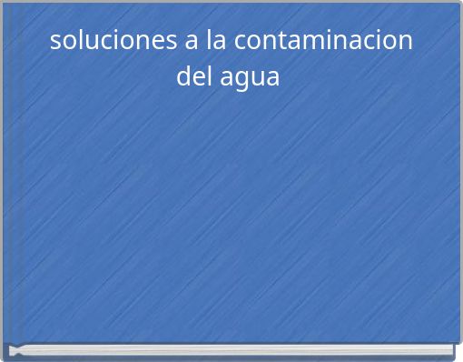 soluciones a la contaminacion del agua