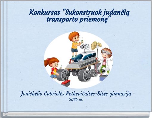 Konkursas "Sukonstruok judančią transporto priemonę" (copy)