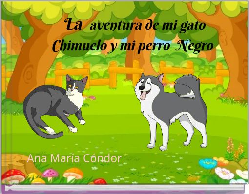 Front cover of 'La aventura de mi gato Chimuelo y mi perro Negro' 