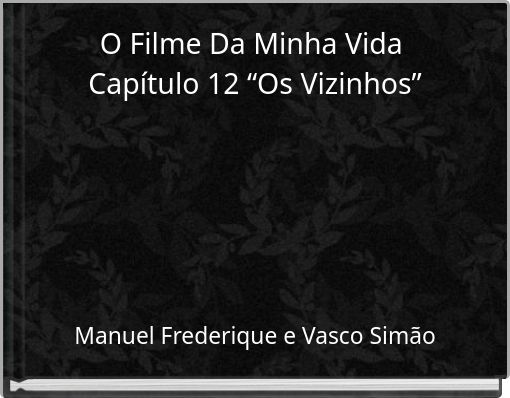O Filme Da Minha Vida Capítulo 12 “Os Vizinhos”
