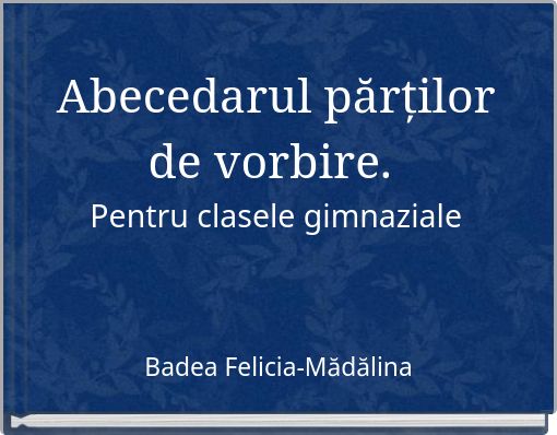 Abecedarul părților de vorbire. Pentru clasele gimnaziale
