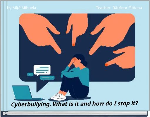 Cyberbullying. What is it and how do I stop it?