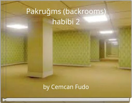 Pakruğms (backrooms) habibi 2
