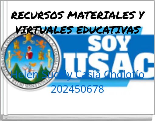 RECURSOS MATERIALES Y VIRTUALES EDUCATIVAS Helen Sucely Casia Cholotío 202450678