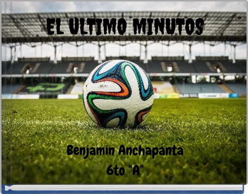 Front cover of 'EL ULTIMO MINUTOS Benjamin Anchapanta 6to 