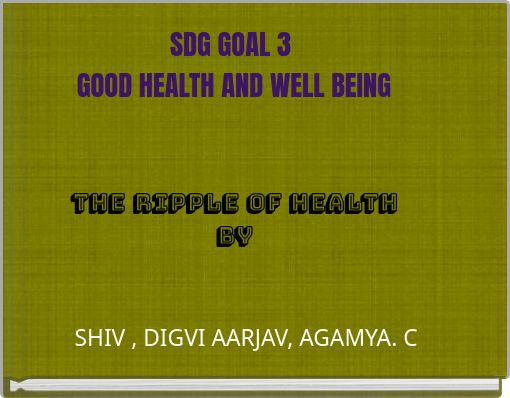 SDG GOAL 3 GOOD HEALTH AND WELL BEING THE RIPPLE OF HEALTH BY