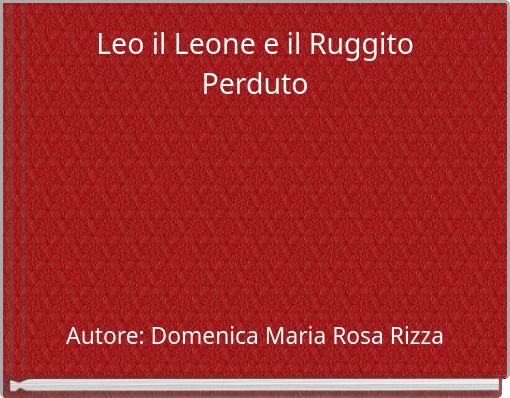 Leo il Leone e il Ruggito Perduto