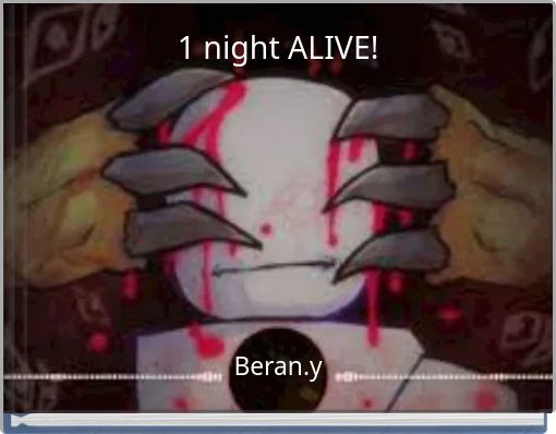 1 night ALIVE!