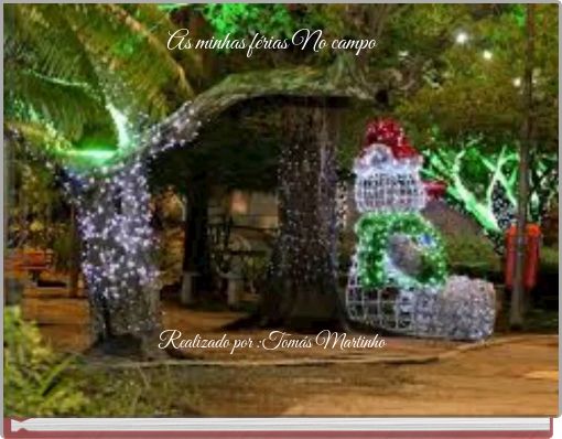 As minhas férias No campo Realizado por :Tomás Martinho