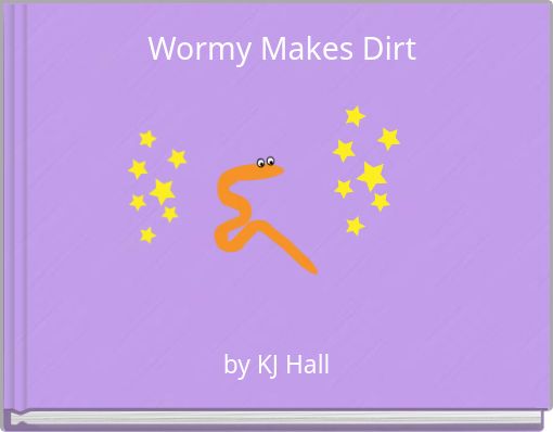 Wormy Makes Dirt
