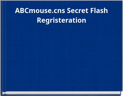 ABCmouse.cns Secret Flash Regristeration