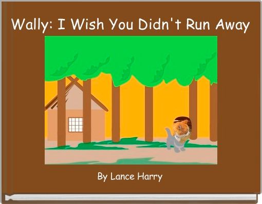 Book Cover for: Wally: I Wish You Didn't Run Away