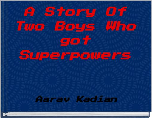 Front cover of 'A Story Of Two Boys Who got Superpowers' 